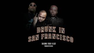 [VIDEO] San Quinn & Tuf Luv "Drunk in San Francisco" feat. B-Legit (prod. Dex Beats)