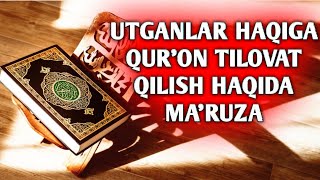 UTGANLAR HAQIGA QUR'ON TILOVAT QILISH, ABDURASHID DOMLA MA'RUZAI, IYMON KALITI QUR'ON...