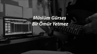 Müslüm Gürses-Bir Ömür Yetmez (Elektro Gitar Cover) Resimi