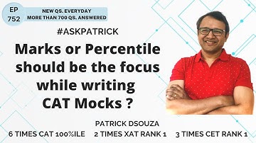 Marks or Percentile should be the focus while writing CAT Mocks? | AskPatrick | Patrick Dsouza
