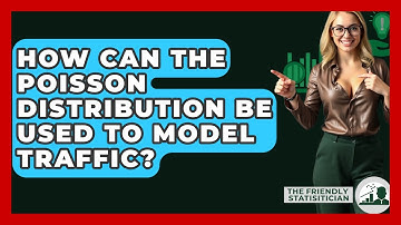 How Can The Poisson Distribution Be Used To Model Traffic? - The Friendly Statistician