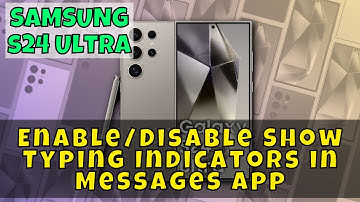 How to Enable/Disable Show Typing Indicators in Messages App On Samsung Galaxy S24 Ultra