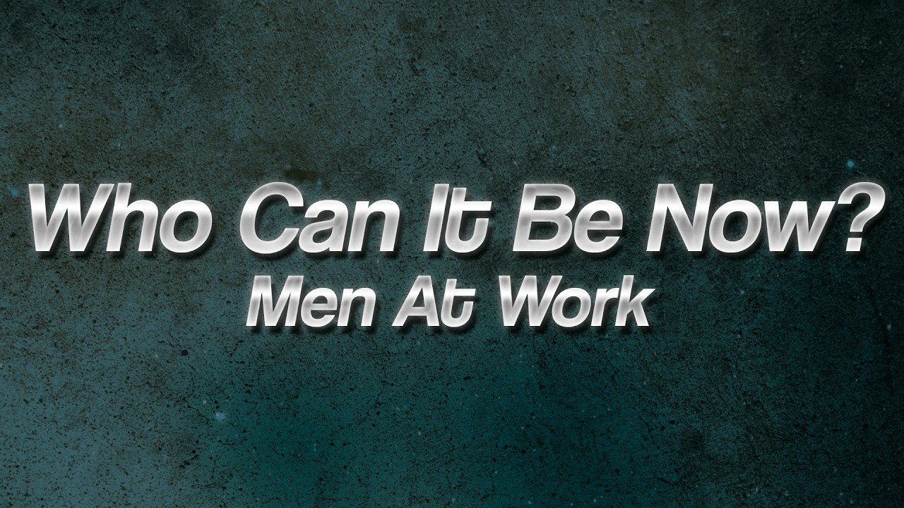 Men At Work - Who Can It Be Now? ⚡ (Lyrics)