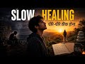 Slow Healing ध र ध र ठ क ह न 