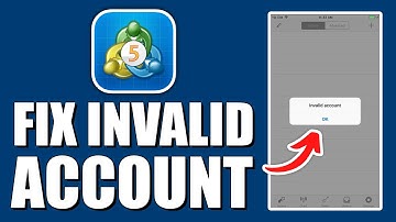 How To Fix MetaTrader 5 Invalid Account (Quick Fix)