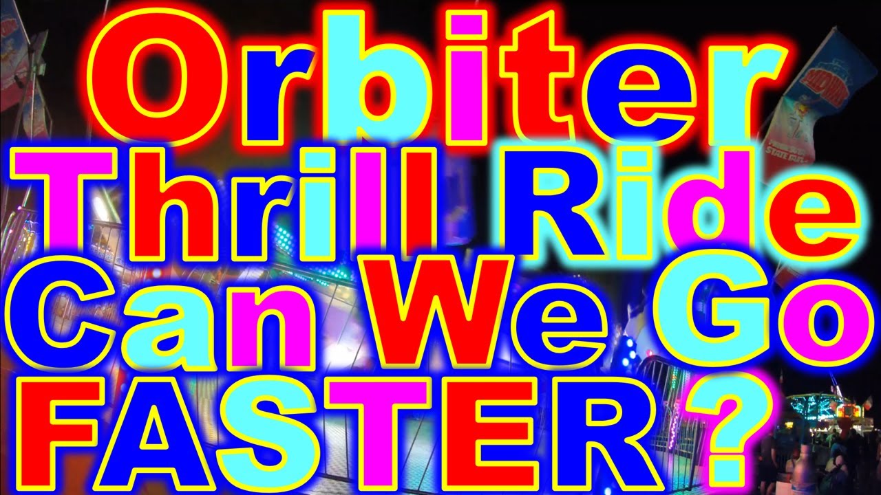 Orbiter Thrill Ride: Can We Go Faster? - YouTube