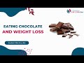 Eating chocolate and weight loss