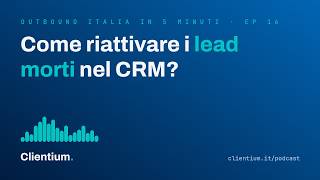 Come riattivare i lead morti nel CRM | Outbound Italia in 5 Minuti