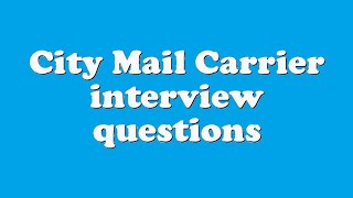 City Mail Carrier interview questions