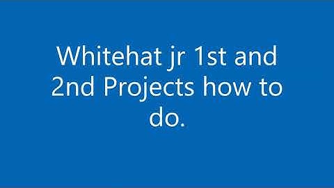 Whitehat jr 1st and 2nd project