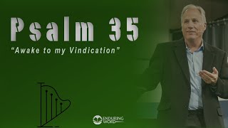 Psalm 35 - "Awake to My Vindication"