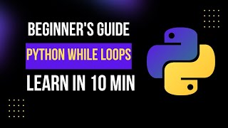 Master Python While Loops | Beginner's Guide to Python Programming