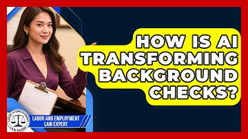 How Is AI Transforming Background Checks? - Labor and Employment Law Expert