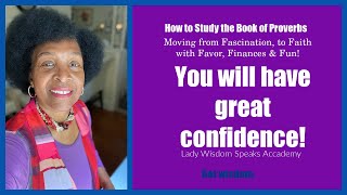 Great Confidence! You will have great courage! / Lady Wisdom Speaks! Academy is live!