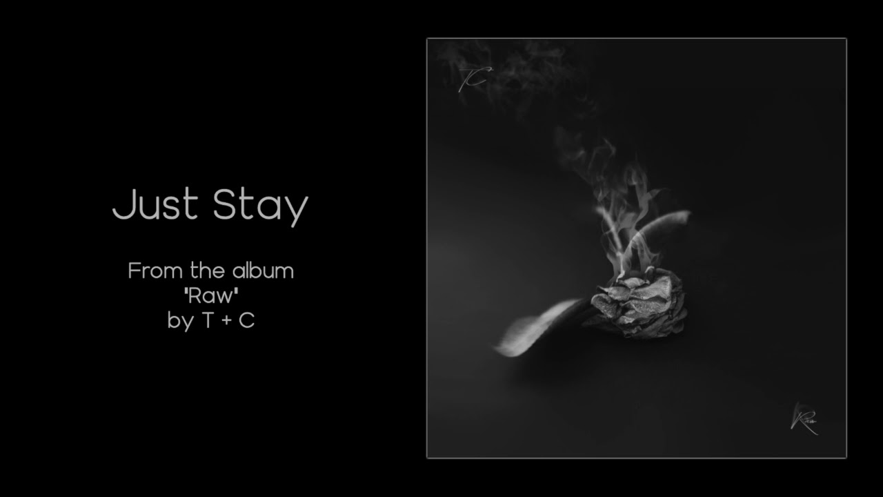 T + C : Just Stay