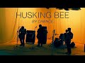 HUSKING BEE ~BY CHANCE~