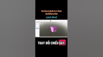 Lệnh Shell Trong Solidworks