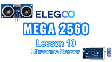 Arduino Elegoo MEGA 2560 lesson 10  Ultrasonic Sensor