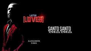 Santo Santo  -  Alexandre Pires - Latin Lover Lಌ (En Vivo)