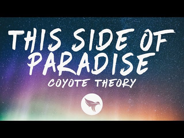 Coyote theory - This Side Of Paradise (Lyrics) so if you're lonely darling  you're glowing 🎼 