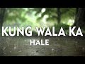 Kung wala ka by hale music lyrics