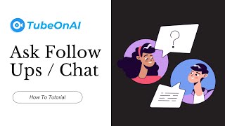 Dive Deeper with Follow-Up Questions – TubeOnAI
