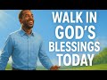 Walk in God’s Blessings Today | Power House Prayer – Daily Prophetic Word &amp; Declaration