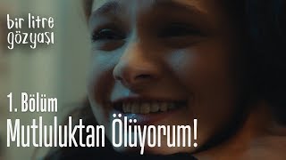 Mutluluktan ölüyorum! - Bir Litre Gözyaşı 1. Bölüm