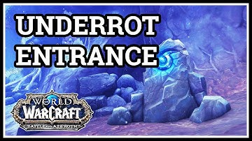 Where is The Underrot Entrance WoW BfA