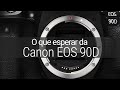 O que esperar da Canon EOS 90D? Vale o upgrade?