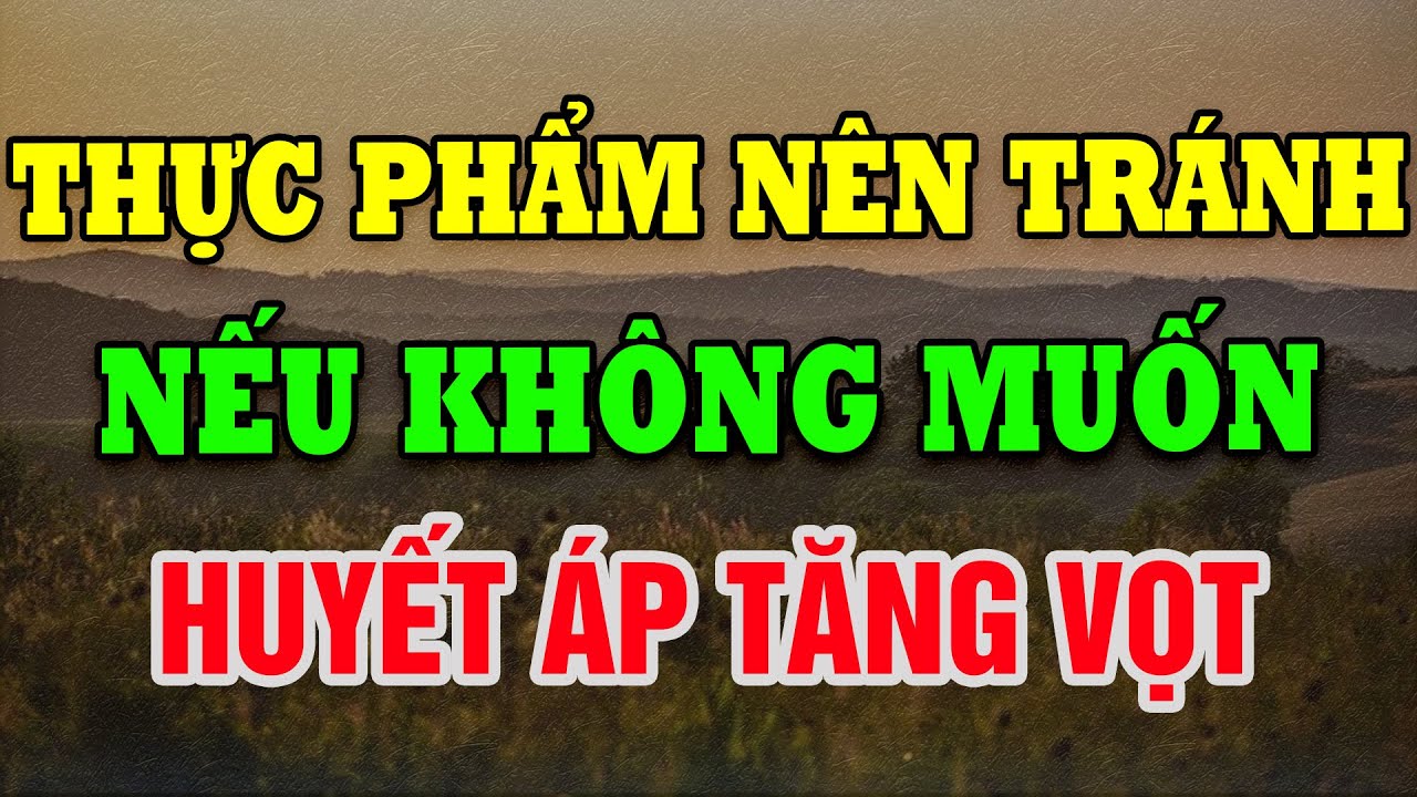 Thực Phẩm Nên Tránh Nếu Không Muốn Huyết Áp Tăng Vọt – Cảnh Báo Sai Lầm Ăn Uống!