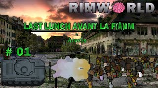 Rimworld #Ep01 - Last Lunch avant la f(a)im : Début de la campagne - A table !!!