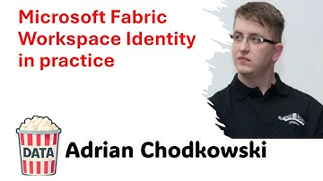 Adrian Chodkowski - Microsoft Fabric Workspace Identity in practice #DataPopkorn 2024