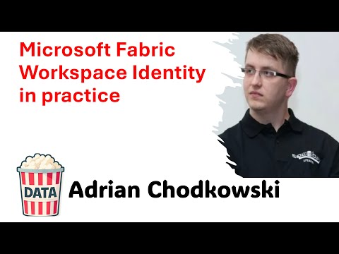 Adrian Chodkowski - Microsoft Fabric Workspace Identity in practice #DataPopkorn 2024