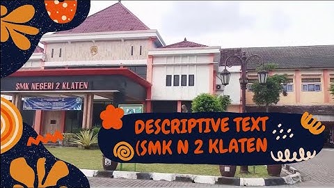 DESCRIPTIVE TEXT (MY SCHOOL "SMK N 2 KLATEN")