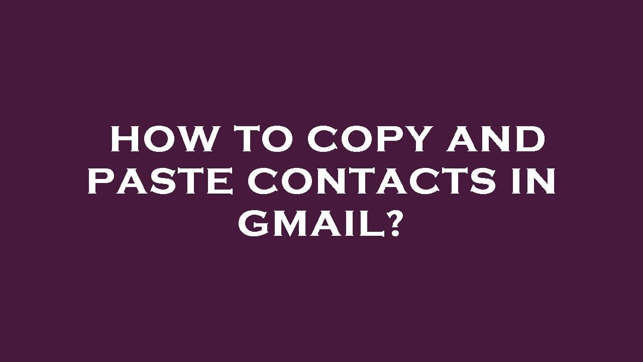 How To Copy And Paste Contacts In Gmail YouTube how-to-copy-and-paste-contacts-in-gmail-youtube