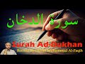 Beautiful Quran Recitation Surah Ad Dukhan Recited By Sheikh Muhammad Al Faqih سورة الدخان