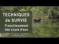 Franchissement de rivieres. Utile en survie, apprendre les bases rapidement. Techniques pro.