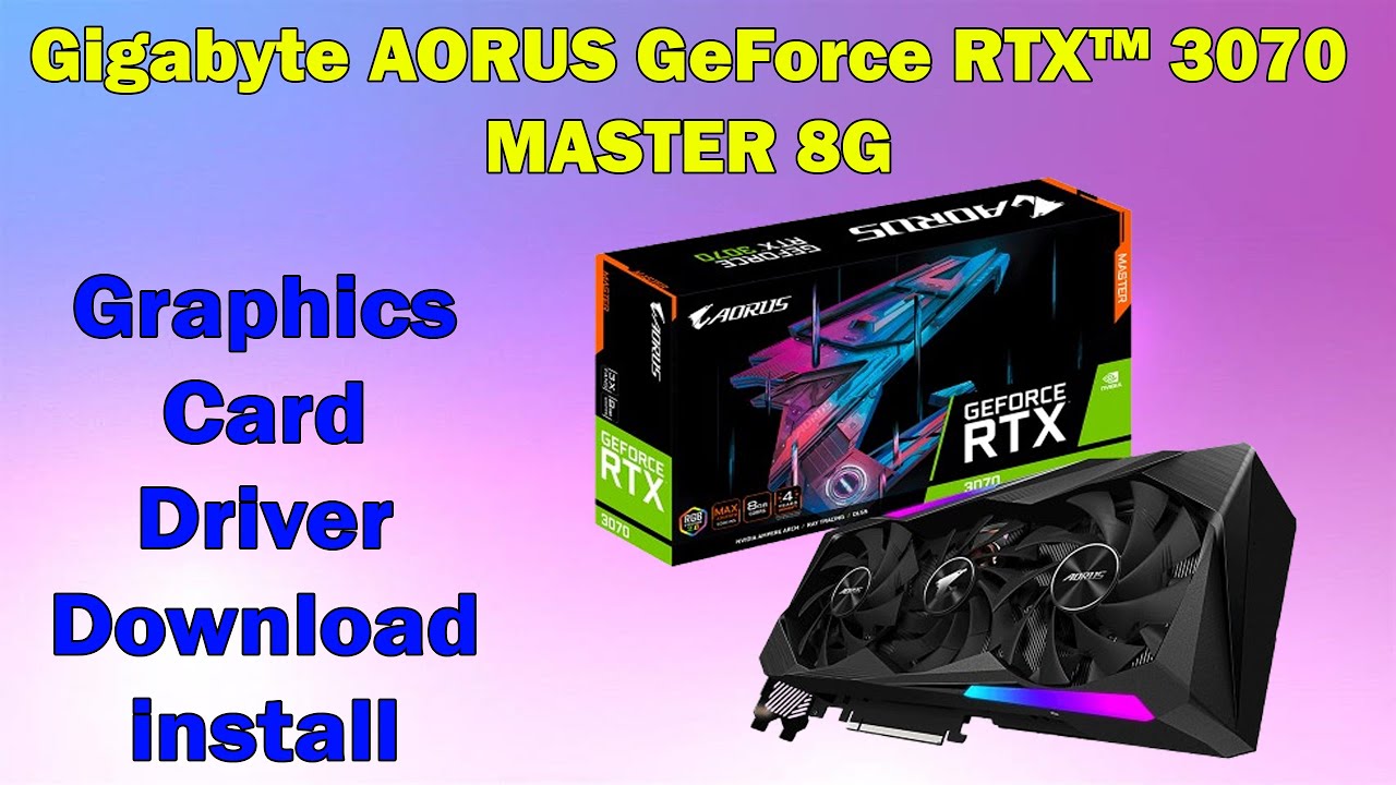 How to Download & Install AORUS RTX 3070 MASTER 8G Driver (Windows 