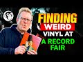 Finding weird vinyl at a record fair