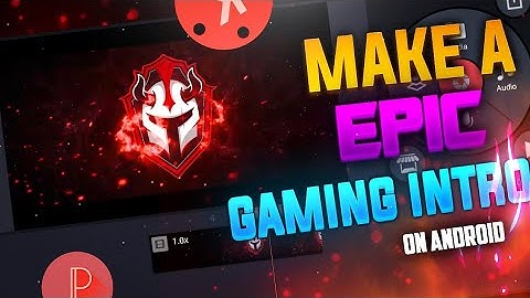 MAKE AN EPIC GAMING INTRO IN ANDROID🔥/KINEMASTER/PIXELLAB