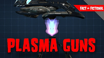 Plasma Guns - Fact or Fictional