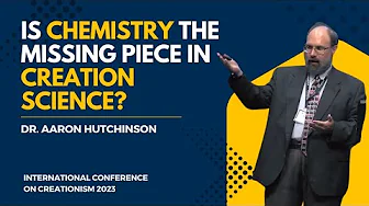 Is Chemistry the Missing Piece in Creation Science? | Dr. Aaron Hutchinson, ICC 2023