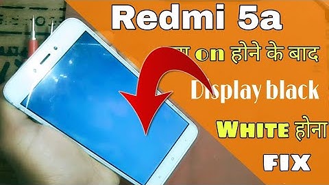 redmi 5a after power on sometime white and black display blinking