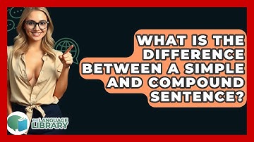 What Is The Difference Between A Simple And Compound Sentence? - The Language Library
