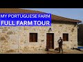 OUR PORTUGUESE FARM - FULL TOUR - ROAD TO SELF SUFFICIENCY IN CENTRAL PORTUGAL