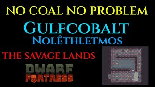 NO COAL NO PROBLEM - Let's Play DWARF FORTRESS Gameplay Ep 5