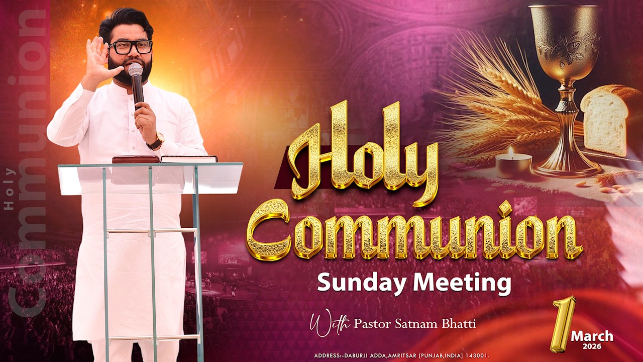 𝗛𝗢𝗟𝗬 𝗖𝗢𝗠𝗠𝗨𝗡𝗜𝗢𝗡 𝗦𝗨𝗡𝗗𝗔𝗬 𝗠𝗘𝗘𝗧𝗜𝗡𝗚 | 𝟬𝟏/𝟬𝟑/𝟮𝟬𝟮𝟲 | 𝗣𝗔𝗦𝗧𝗢𝗥 𝗦𝗔𝗧𝗡𝗔𝗠 𝗕𝗛𝗔𝗧𝗧𝗜 | 𝗦𝗔𝗖𝗛 𝗗𝗔 𝗩𝗔𝗖𝗛𝗔𝗡 𝗠𝗜𝗡𝗜𝗦𝗧𝗥𝗜𝗘𝗦 |