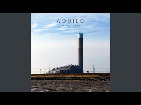 Aquilo - Good Girl
