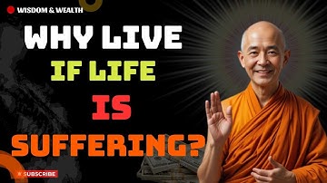 If Life Is Suffering, Why Live At All? Buddhist Teachings